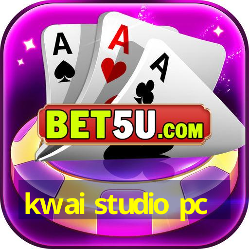 kwai studio pc